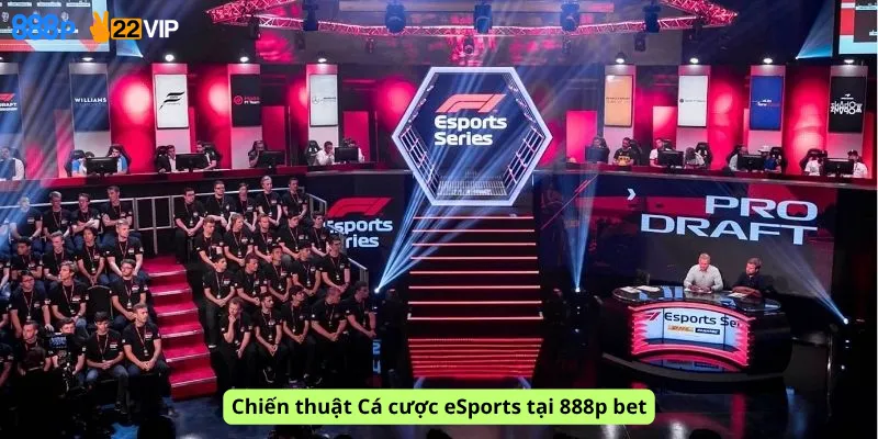 Chiến thuật Cá cược eSports tại 888p bet